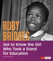 Ruby Bridges : get to know the girl who took a stand for education cover image