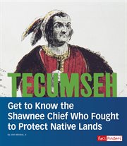 Tecumseh : get to know the Shawnee chief who fought to protect native lands cover image