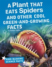 A plant that eats spiders and other cool green-and-growing facts cover image