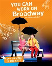 You Can Work on Broadway : You Can Work in the Arts cover image