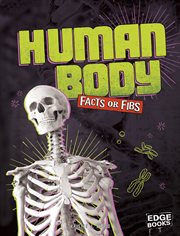 Human Body Facts or Fibs : Facts or Fibs? cover image
