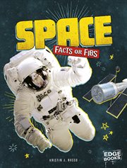 Space Facts or Fibs : Facts or Fibs? cover image