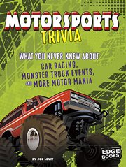 Motorsports Trivia : What You Never Knew About Car Racing, Monster Truck Events, and More Motor Mania. Not Your Ordinary Trivia cover image