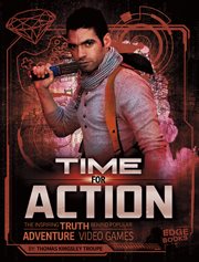 Time for action : the inspiring truth behind popular adventure video games cover image