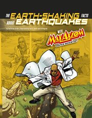 Graphic Science 4D. The Earth-Shaking Facts about Earthquakes with Max Axiom, Super Scientist cover image