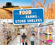 How food gets from farms to store shelves cover image