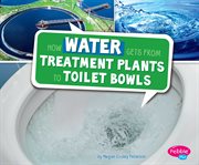 How water gets from treatment plants to toilet bowls cover image