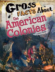 Gross facts about the American colonies cover image