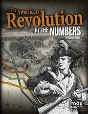 The American Revolution by the Numbers : America at War by the Numbers cover image