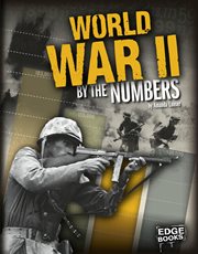 World War II by the Numbers : America at War by the Numbers cover image