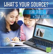 What's your source? : using sources in your writing cover image