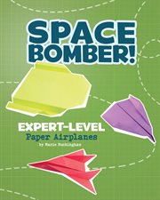 Space bomber! : expert-level paper airplanes cover image