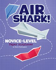 Air shark! : novice-level paper airplanes cover image