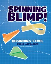Spinning blimp! : beginning-level paper airplanes cover image