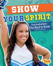Show your spirit : cheerleading basics you need to know cover image