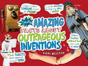 Totally amazing facts about outrageous inventions cover image
