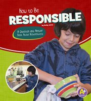 How to be responsible : a question and answer book about responsibility cover image