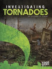 Investigating Tornadoes : Investigating Natural Disasters cover image