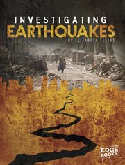 Investigating Earthquakes : Investigating Natural Disasters cover image