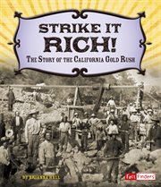 Strike it rich! : the story of the California Gold Rush cover image