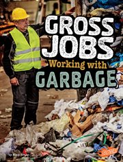 GROSS JOBS WORKING WITH GARBAGE : 4d an augmented reading experience cover image