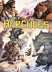 Ancient Myths. The 12 Labors of Hercules cover image