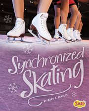 Synchronized Skating : by Mary E. Schulte ; consultant: Kristin Eberth, United States Figure Skating double gold medalist, Professional Figure Skater with Disney On Ice cover image