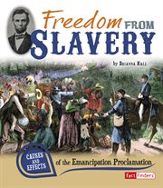 Freedom from slavery : causes and effects of the Emancipation Proclamation cover image