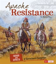 Apache Resistance : Causes and Effects of Geronimo's Campaign cover image