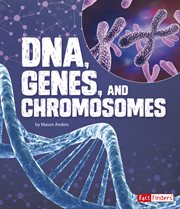DNA, Genes, and Chromosomes : Genetics cover image
