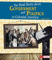 The real story about government and politics in colonial America cover image