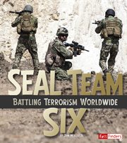 SEAL Team Six : Battling Terrorism Worldwide. Military Heroes cover image