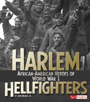 Harlem Hellfighters : African-American Heroes of World War I. Military Heroes cover image