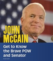 John McCain : get to know the brave POW and Senator cover image