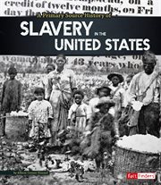 A primary source history of slavery in the United States cover image
