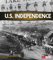 A primary source history of U.S. independence cover image