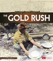 A primary source history of the Gold Rush cover image