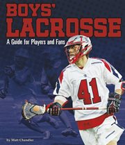 Boys' Lacrosse : A Guide for Players and Fans. Sports Zone cover image