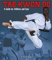 Tae Kwon Do : A Guide for Athletes and Fans. Sports Zone cover image