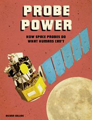 Probe power : how space probes do what humans can't cover image