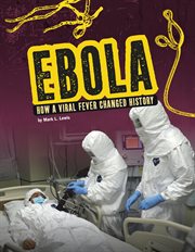 Ebola : how a viral fever changed history cover image