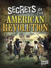 Secrets of the American Revolution : Top Secret Files cover image