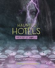 Haunted Hotels Around the World : It's Haunted! cover image