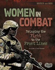 Women in Combat : Bringing the Fight to the Front Lines. Women and War cover image