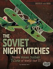 The Soviet Night Witches : Brave Women Bomber Pilots of World War II. Women and War cover image