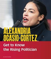 Alexandria Ocasio-Cortez : get to know the rising politician cover image