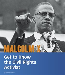 Link to Malcolm X by Ebony Joy Wilkins in Hoopla