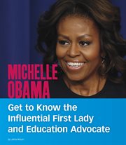 Michelle Obama : get to know the influential first lady and education advocate cover image