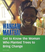Wangari Maathai : get to know the woman who planted trees to bring change cover image