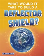 What would it take to build a deflector shield? cover image